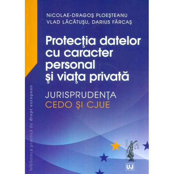 Protectia datelor cu caracter personal si viata privata. Jurisprudenta CEDO si CJUE