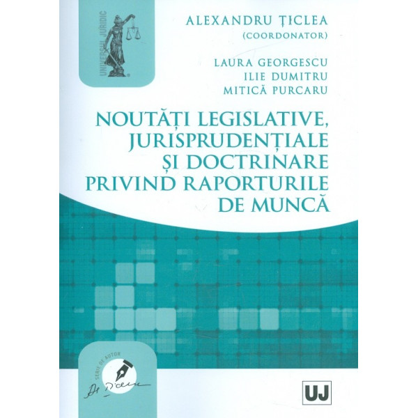 Noutati legislative, jurisprudentiale si doctrinare privind raporturile de munca