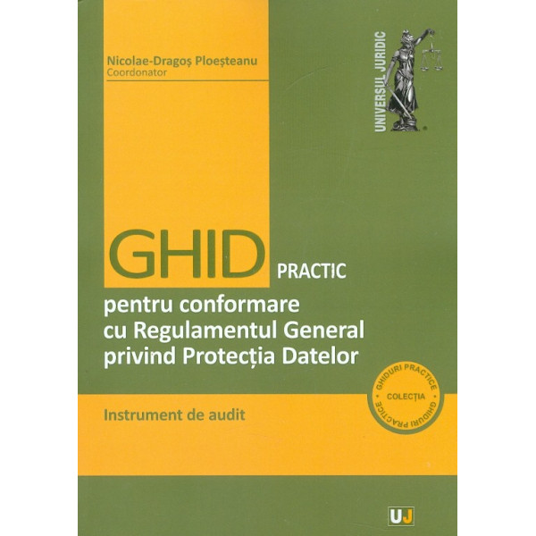 Ghid practic pentru conformare cu regulamentul General privind Protectia Datelor. Instrument de audit