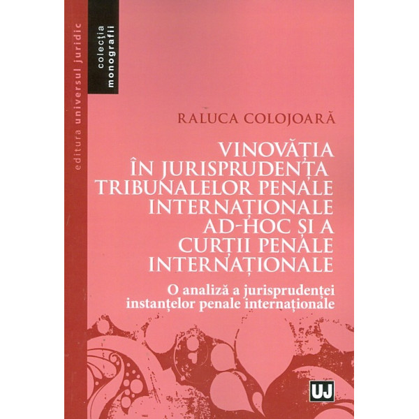 Vinovatia in jurisprudenta tribunalelor penale internationale ad-hoc si a Curtii Penale Internationale. O analiza a jurisprudent