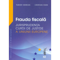 Frauda fiscala. Jurisprudenta Curtii de Justitie a Uniunii Europene