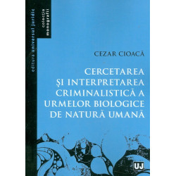 Cercetarea si interpretarea criminalistica a urmelor biologice de natura umana