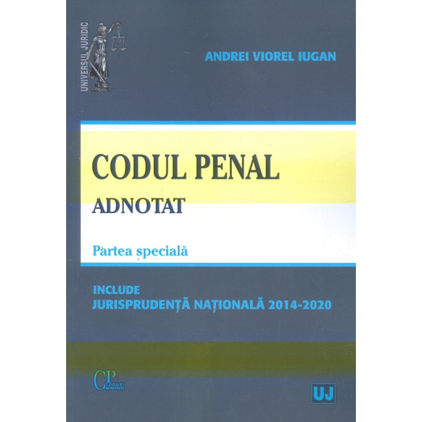 Codul penal adnotat. Partea speciala. Include jurisprudenta nationala 2014-2020