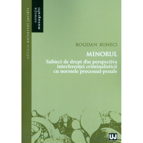 Minorul. Subiect de drept din perspectiva interferentei criminalisticii cu normele procesual-penale