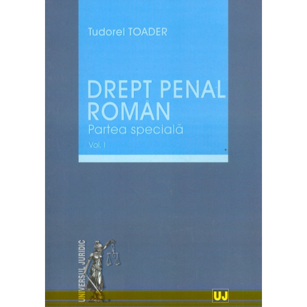 Drept penal roman, vol. I - Partea speciala