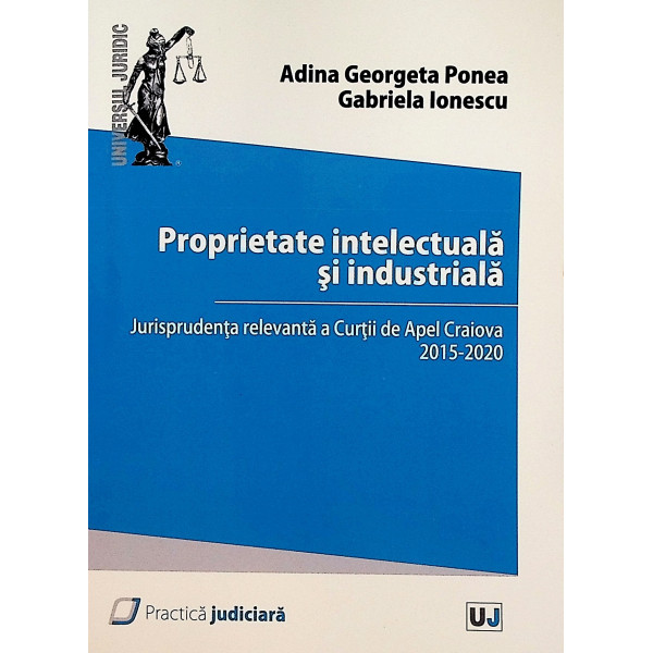 Proprietate intelectuala si industriala. Jurisprudenta relevanta a Curtii de Apel Craiova, 2015-2020