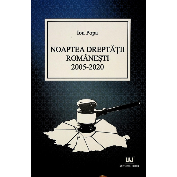 Noaptea dreptatii romanesti 2005-2020