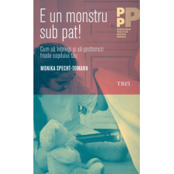 E un monstru sub pat! Cum sa intelegi si sa gestionezi fricile copilului tau