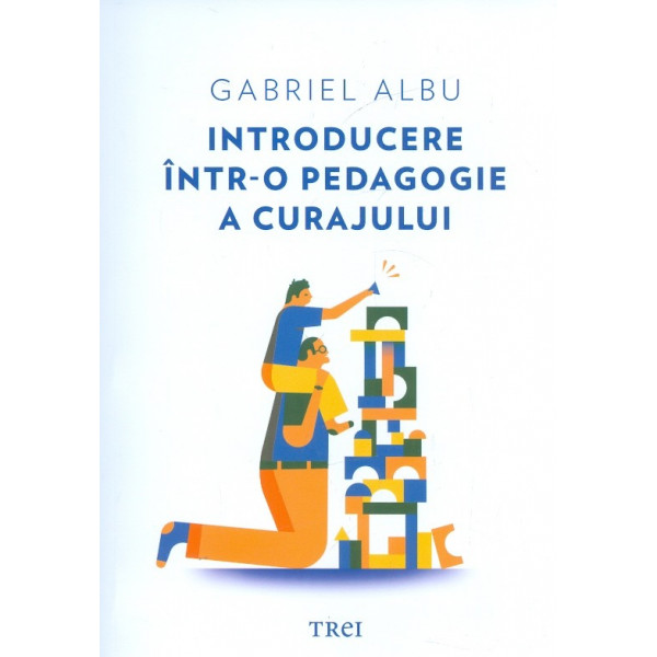 Introducere intr-o pedagogie a curajului