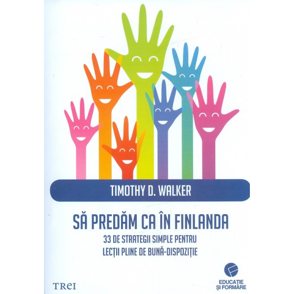 Sa predam ca in Finlanda. 33 de strategii simple pentru lectii pline de buna-dispozitie