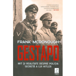 Gestapo. Mit si realitate despre politia secreta a lui Hitler