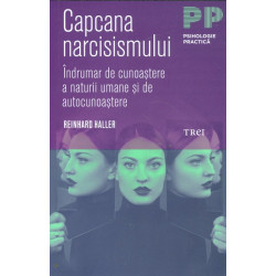 Capcana narcisismuklui. Indrumar de cunoastere a naturii umane si de autocunoastere