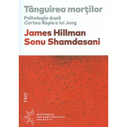 Tanguirea mortilor. Psihologia dupa Cartea Rosie a lui Jung