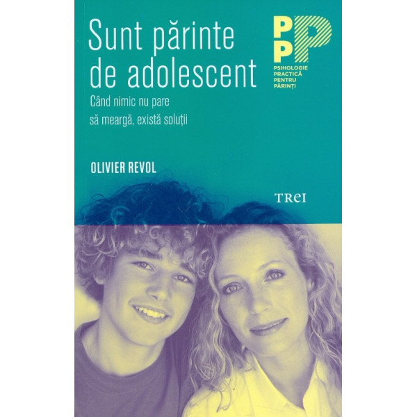 Sunt parinte de adolescent. Cand nimic nu pare sa mearga, exista solutii