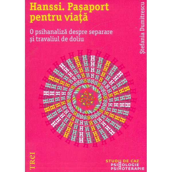 Hanssi. Pasaport pentru viata. O psihanaliza despre separare si travaliu de doliu