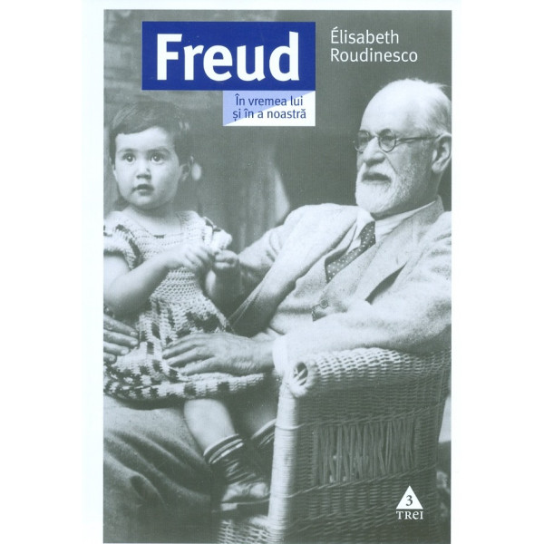 Freud. In vremea lui si a noastra