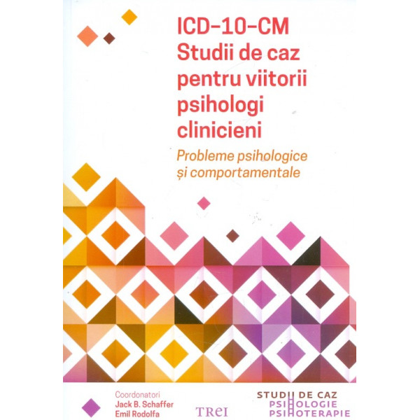 IC-10-CM. Studii de caz pentru viitorii psihologi clinicieni. Probleme psihologice si comportamentale