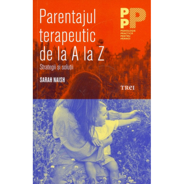 Parentajul terapeutic de la A la Z. Strategii si solutii