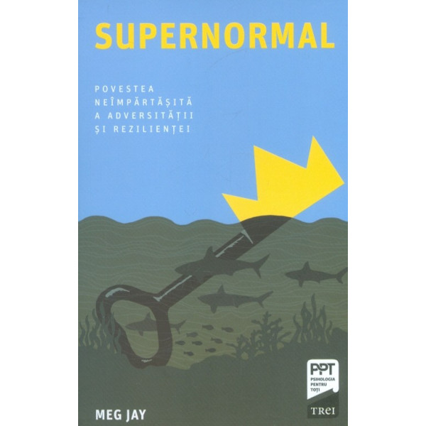 Supernormal. Povestea neimpartasita a adversitatii si rezilientei