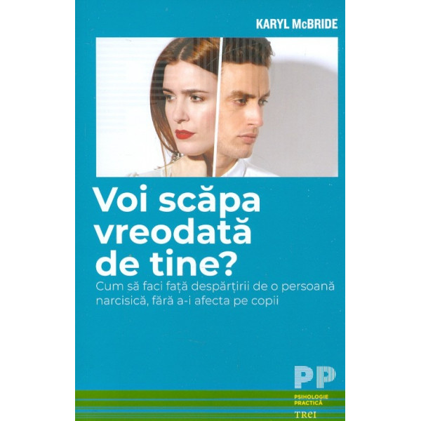 Voi scapa vreodata de tine? Cum sa faci fata despartirii de o persoana narcisica, fara a-i afecta pe copii