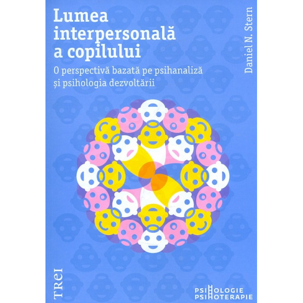Lumea interpersonala a copilului. O perspectiva bazata pe psihanaliza si psihologia dezvoltarii