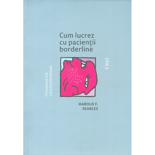 Cum lucrez cu pacientii bordeline. Psihanaliza contemporana