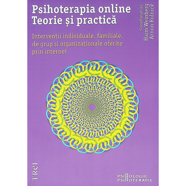 Psihoterapia online. Teorie si practica. Interventii individuale, familiale, de grup si organizationale oferite prin internet
