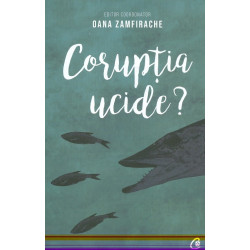 Coruptia ucide?