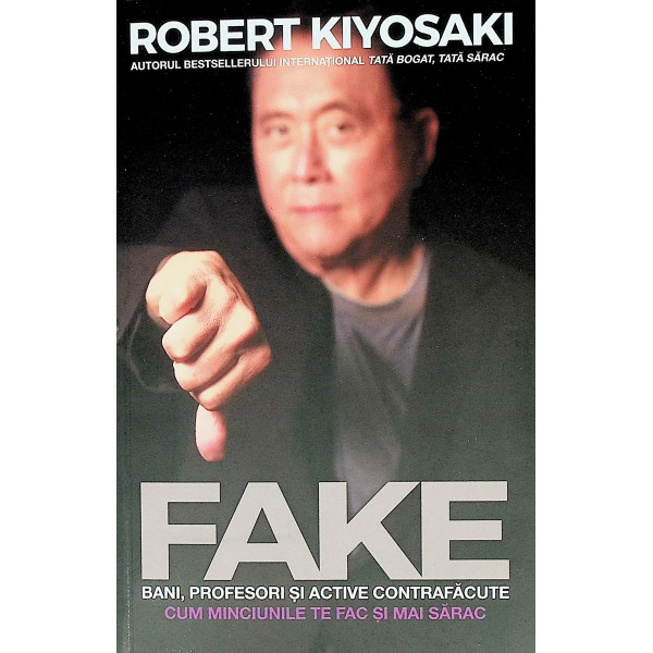 Fake. Bani, profesori si active contrafacute. Cum minciunile te fac si mai sarac