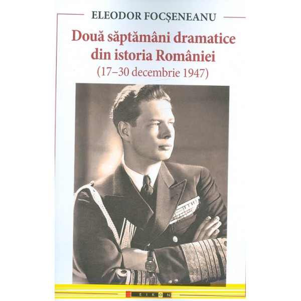 Doua saptamani dramatice din istoria Romaniei (17-30 decembrie 1947)