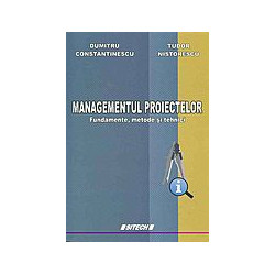 Managementul proiectelor: fundamente, metode si tehnici