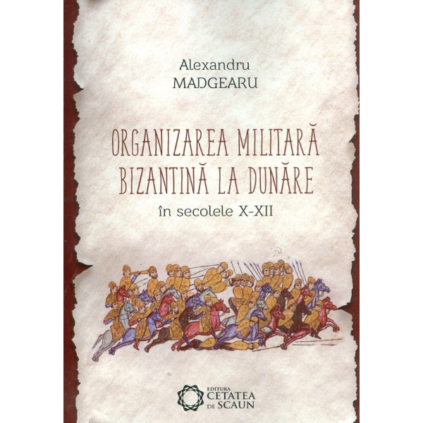 Organizarea militara bizantina la Dunare in secolele X-XII