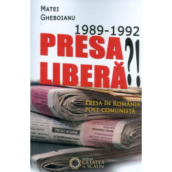 1989-1992. Presa libera?! Presa in romania post-comunista