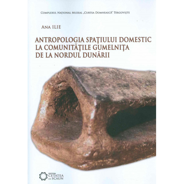 Antropologia spatiului domestic la comunitatile Gumelnita de la Nordul Dunarii