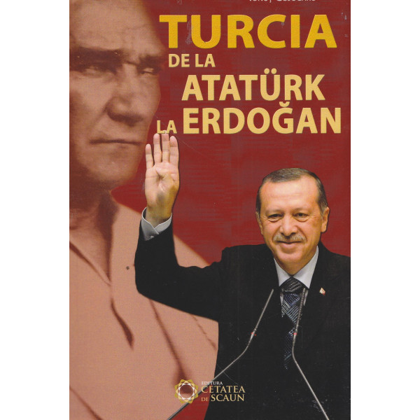 Turcia de la Ataturk la Erdogan