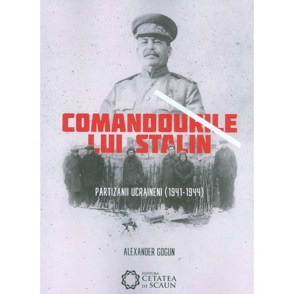Comandourile lui Stalin. Partizanii ucrainieni (1941-1944)