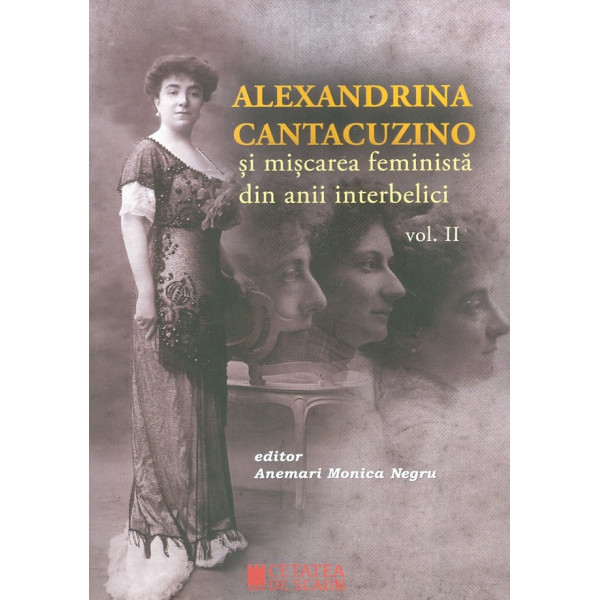 Alexandrina Cantacuzino si miscarea feminista din anii interbelici, vol. II