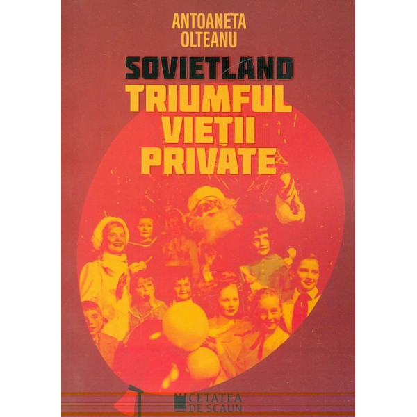 Sovietland. Triumful vietii private