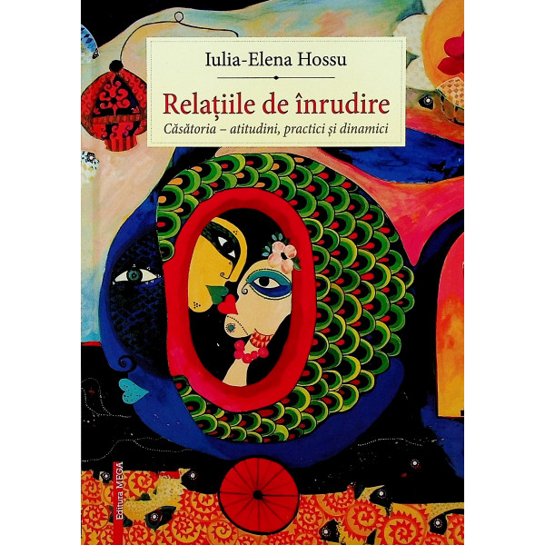 Relatiile de inrudire. Casatoria - Atitudini, practici si dinamici
