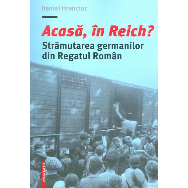 Acasa, in Reich? Stramutarea germanilor din Regatul Roman