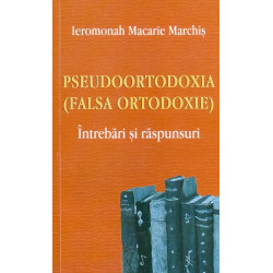 Pseudoortodoxia (falsa ortodoxie). Intrebari si raspunsuri