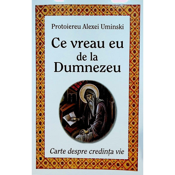 Ce vreau eu de la Dumnezeu. Carte despre credinta vie