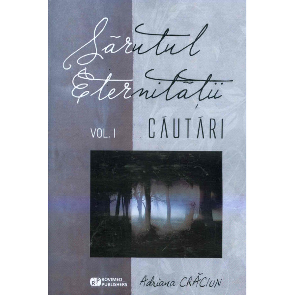 Sarutul eternitatii, vol. I - Cautari