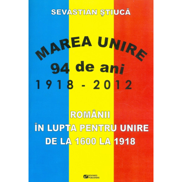 Romanii in lupta pentru Unire de la 1600 la 1918