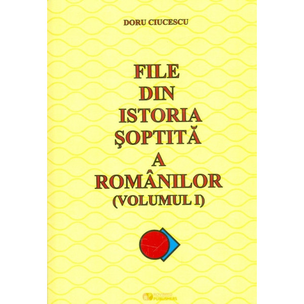 File din istoria soptita a romanilor, vol. I