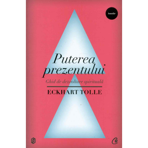 Puterea prezentului: ghid de dezvoltare spirituala