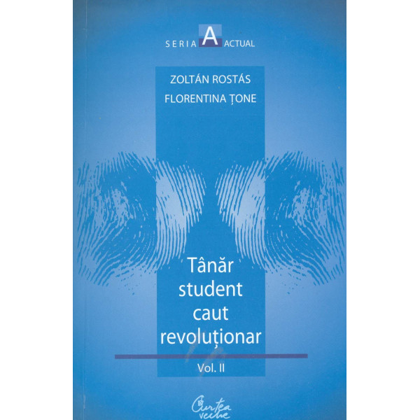 Tanar student caut revolutionar, vol. II - Voiam altceva, dar nu aveam in gand ceva anume