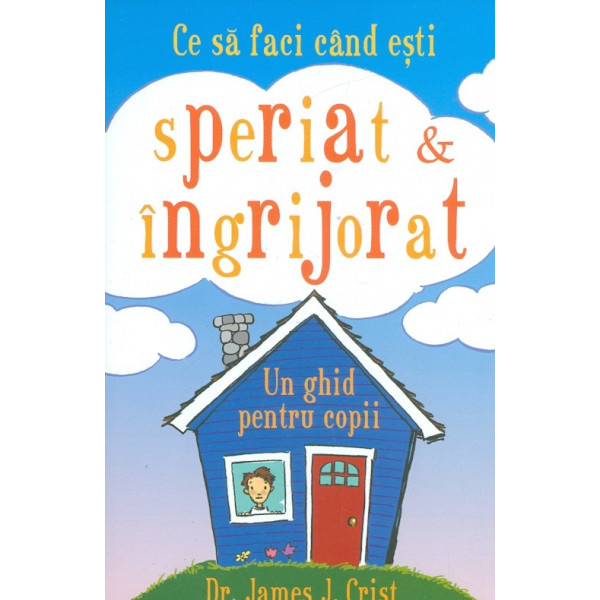 Ce sa faci cand esti speriat si ingrijorat. Un ghid pentru copii