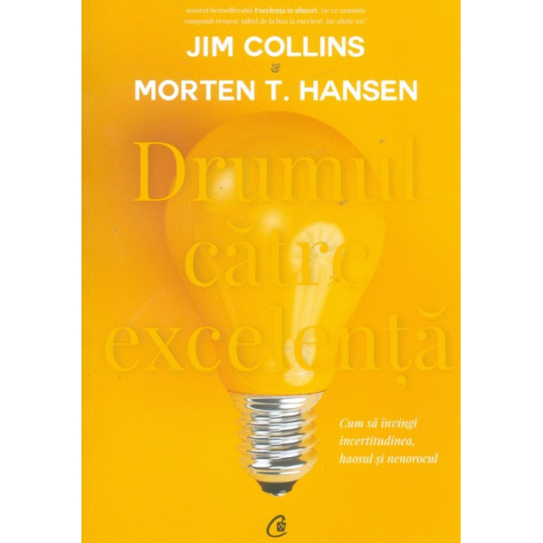 Drumul catre excelenta. Cum sa invingi incertitudinea, haosul si nenorocul