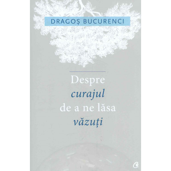 Despre curajul de a ne lasa vazuti